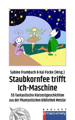 STAUBKORNFEE TRIFFT ICH-MASCHINE von Behrend,  Gabriele, Focke,  Kai, Frambach,  Sabine