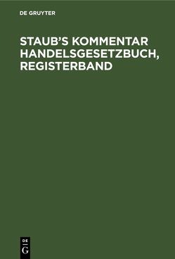 Staub’s Kommentar Handelsgesetzbuch, Registerband von Bondi,  Felix, Koenige,  Heinrich, Pinner,  Albert