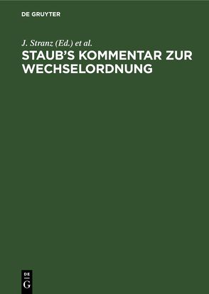 Staub’s Kommentar zur Wechselordnung von Stranz,  J., Stranz,  M., Stranz,  Martin