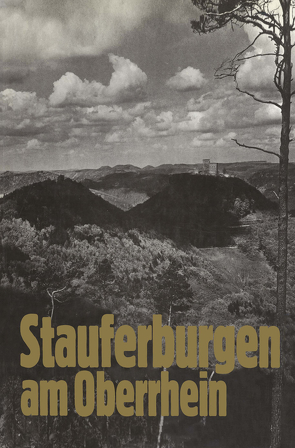 Stauferburgen am Oberrhein von Engels,  Odilo, Häusser,  Robert, Rapp,  Alf, Trendel,  Guy, Wielandt,  Friedrich