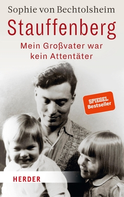 Stauffenberg – mein Großvater war kein Attentäter von Bechtolsheim,  Sophie von