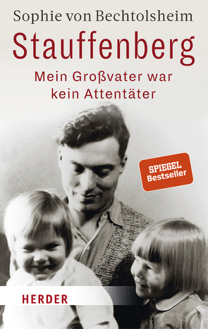 Stauffenberg – mein Großvater war kein Attentäter von von Bechtolsheim,  Sophie