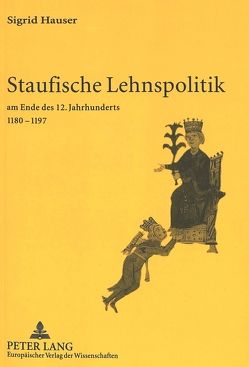 Staufische Lehnspolitik von Hauser,  Sigrid