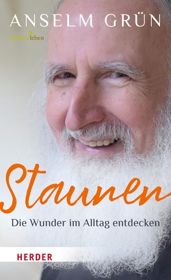 Staunen – Die Wunder im Alltag entdecken von Grün,  Anselm, Walter,  Rudolf