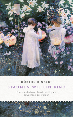 Staunen wie ein Kind von Binkert,  Dörthe