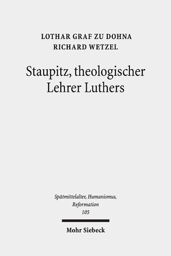 Staupitz, theologischer Lehrer Luthers von Dohna,  Lothar Graf zu, Wetzel,  Richard