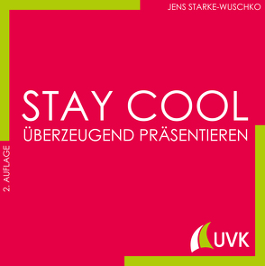 Stay cool – überzeugend präsentieren von Starke-Wuschko,  Jens