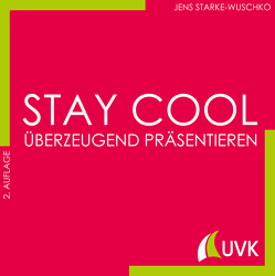 Stay cool – überzeugend präsentieren von Starke-Wuschko,  Jens