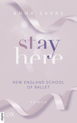 Stay Here – New England School of Ballet von Savas,  Anna