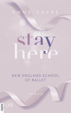 Stay Here – New England School of Ballet von Savas,  Anna