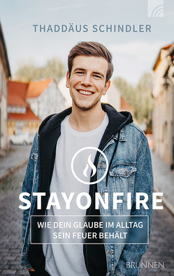 STAYONFIRE von Schindler STAYONFIRE,  Thaddäus