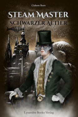Steam Master – Schwarzer Aether von Born,  Gideon