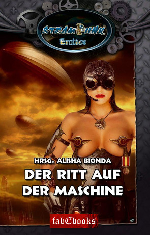SteamPunk 2 Erotics: Der Ritt auf der Maschine von Bionda,  Alisha