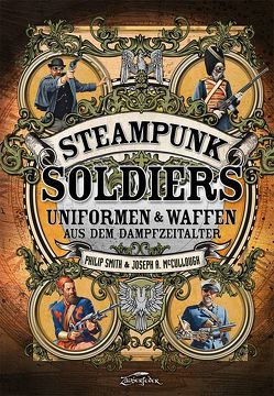 Steampunk Soldiers von Bürgel,  Diana, Joseph ,  McCullough, Smith,  Philip, Stacey,  Mark