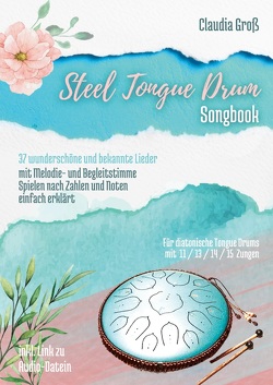 Steel Tongue Drum Songbook – Ringbuch von Groß,  Claudia
