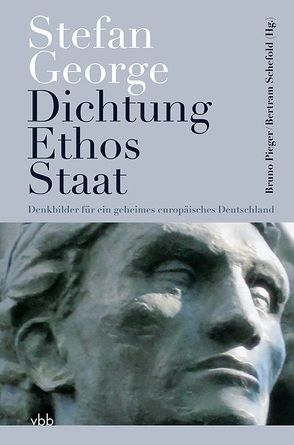 Stefan George Dichtung – Ethos – Staat von Pieger,  Bruno, Schefold,  Bertram