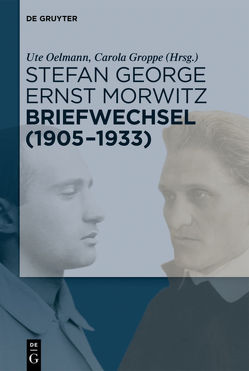 Stefan George – Ernst Morwitz: Briefwechsel (1905-1933) von Groppe,  Carola, Oelmann,  Ute
