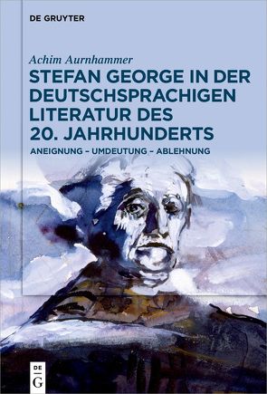 Stefan George in der deutschsprachigen Literatur des 20. Jahrhunderts von Aurnhammer,  Achim