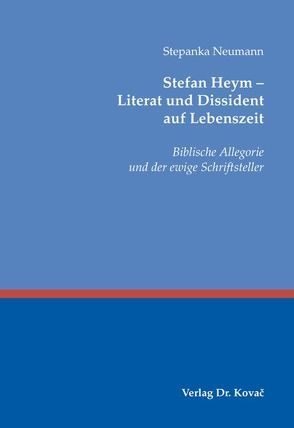 Stefan Heym – Literat und Dissident auf Lebenszeit von Neumann,  Stepanka