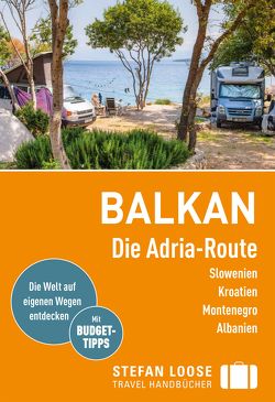 Stefan Loose Reiseführer Balkan, Die Adria-Route von Markand,  Andrea, Markand,  Mark