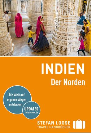 Stefan Loose Reiseführer Indien, Der Norden von Bhattacharya,  Malavika, Edwards,  Nick, Ganapathy,  Priya, Jacobs,  Daniel, Mallick,  Anurag, Meghji,  Shafik, Mills,  Rachel, Willmore,  Simon, Young,  Charles