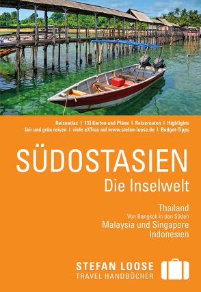 Stefan Loose Reiseführer Südostasien, Die Inselwelt. Von Thailand bis Indonesien von Jacobi,  Moritz, Loose,  Mischa, Loose,  Renate, Loose,  Stefan, Markand,  Andrea, Markand,  Markus, Wachsmuth,  Christian