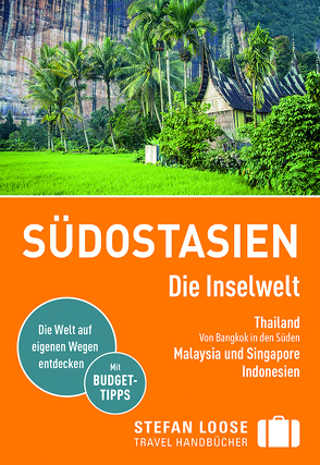 Stefan Loose Reiseführer Südostasien, Die Inselwelt. Von Thailand bis Indonesien von Jacobi,  Moritz, Loose,  Mischa, Loose,  Renate, Loose,  Stefan, Markand,  Andrea, Markand,  Markus, Wachsmuth,  Christian