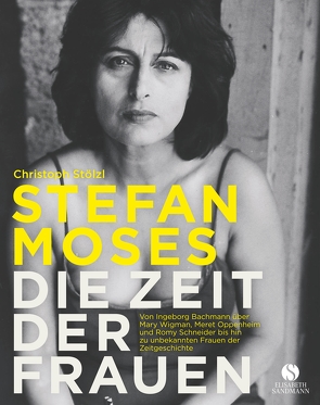 STEFAN MOSES – DIE ZEIT DER FRAUEN von Moses,  Stefan, Stölzl,  Christoph