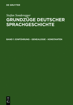 Stefan Sonderegger: Grundzüge deutscher Sprachgeschichte / Einführung – Genealogie – Konstanten von Sonderegger,  Stefan