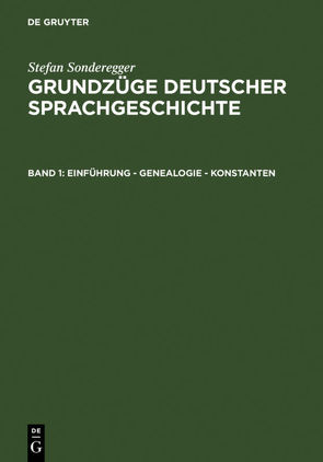 Stefan Sonderegger: Grundzüge deutscher Sprachgeschichte / Einführung – Genealogie – Konstanten von Sonderegger,  Stefan