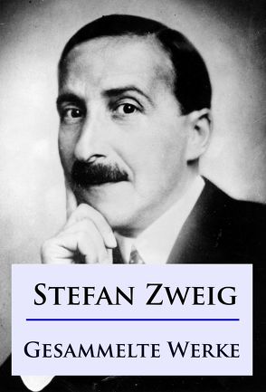 Stefan Zweig – Gesammelte Werke von Zweig,  Stefan
