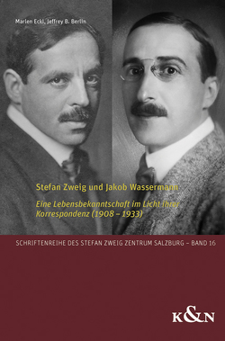 Stefan Zweig und Jakob Wassermann von Berlin,  Jeffrey B., Eckl,  Marlen