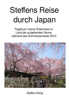 Steffens Reise / Steffens Reise durch Japan von König,  Steffen