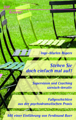 Stehen Sie doch einfach mal auf! Supervision und Coaching szenisch-kreativ von Buer,  Ferdinand, Ropers,  Inge-Marlen