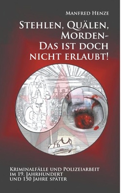 Stehlen, Quälen, Morden – Das ist doch nicht erlaubt! von Henze,  Manfred