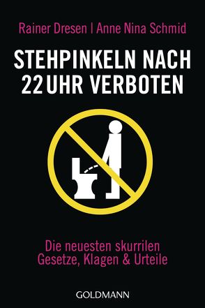 Stehpinkeln nach 22 Uhr verboten von Dresen,  Rainer, Schmid,  Anne Nina