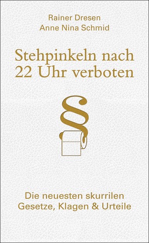 Stehpinkeln nach 22 Uhr verboten von Dresen,  Rainer, Schmid,  Anne Nina