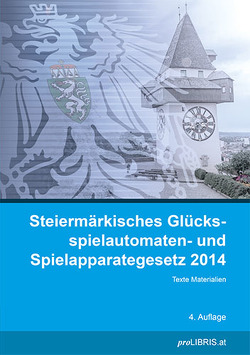 Steiermärkisches Glücksspielautomaten- und Spielapparategesetz 2014 von proLIBRIS VerlagsgesmbH