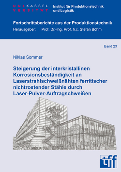 Steigerung der interkristallinen Korrosionsbeständigkeit an Laserstrahlschweißnähten ferritischer nichtrostender Stähle durch Laser-Pulver-Auftragschweißen von Sommer,  Niklas