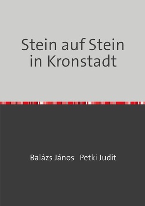 Stein auf Stein in Kronstadt von Balázs,  János, Incze,  Francisc, Petki,  Judit