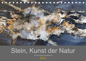 Stein, Kunst der Natur (Tischkalender 2023 DIN A5 quer) von Steven Montgomery,  Thomas