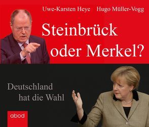 Steinbrück oder Merkel? von Harbauer,  Martin, Heye,  Uwe-Karsten, Müller-Vogg,  Hugo