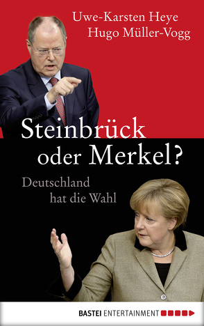 Steinbrück oder Merkel? von Heye,  Uwe-Karsten, Müller-Vogg,  Hugo