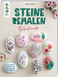 Steine bemalen – Blütenfreude von Blum,  Ludmila