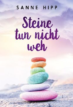 Steine tun nicht weh von Hipp,  Sanne