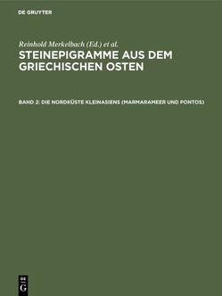 Steinepigramme aus dem griechischen Osten / Die Nordküste Kleinasiens (Marmarameer und Pontos) von Merkelbach,  Reinhold, Stauber,  Josef