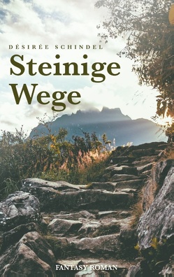 Steinige Wege von Schindel,  Désirée