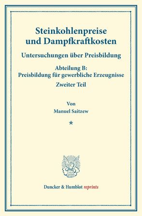 Steinkohlenpreise und Dampfkraftkosten. von Eulenburg,  Franz, Saitzew,  Manuel