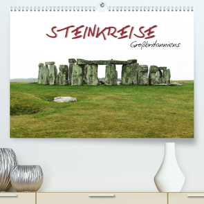 Steinkreise Großbritanniens (Premium, hochwertiger DIN A2 Wandkalender 2022, Kunstdruck in Hochglanz) von ~bwd~
