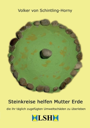 Steinkreise helfen Mutter Erde von von Schintling-Horny,  Volker